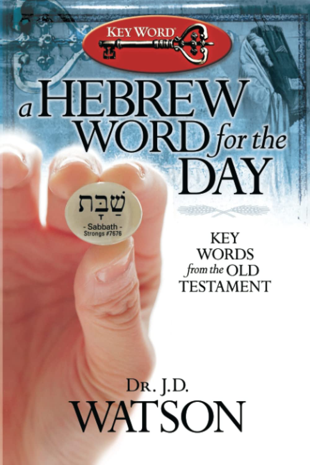 A Hebrew Word for the Day: Key Words from the Old Testament,Used