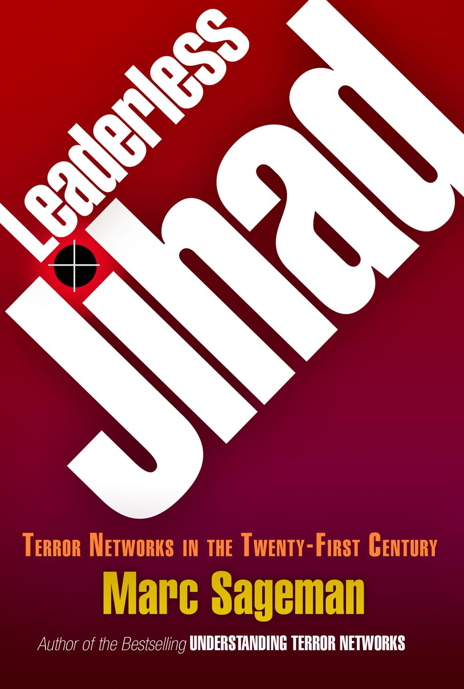 Leaderless Jihad: Terror Networks In The Twentyfirst Century,New