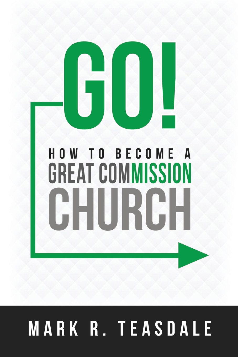 Go: How to Become a Great Commission Church,Used