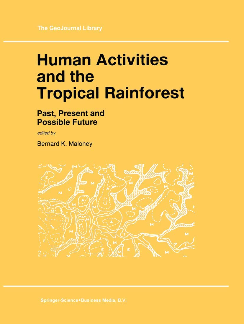 Human Activities and the Tropical Rainforest: Past, Present and Possible Future (GeoJournal Library, 44),Used