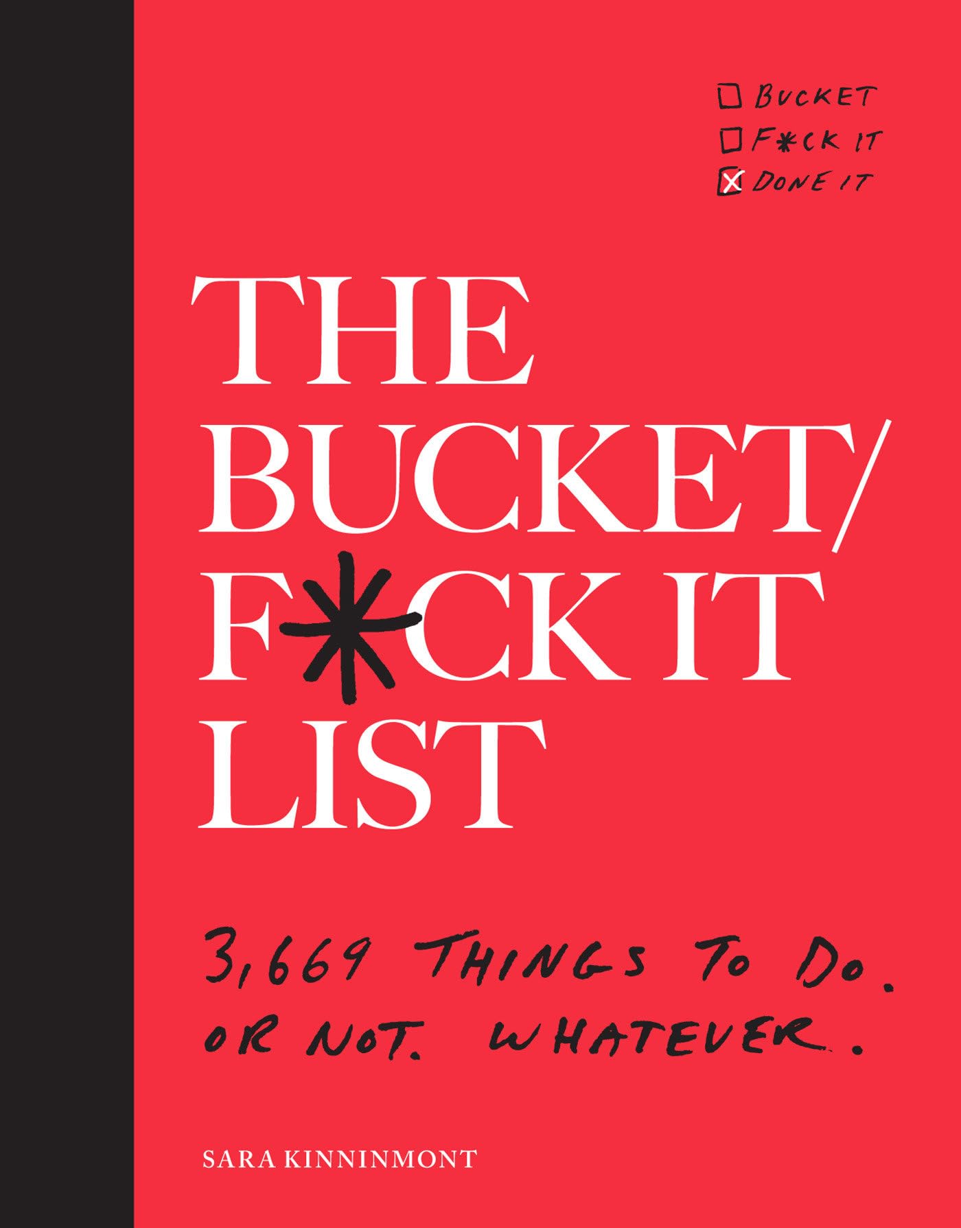 The Bucket/F*Ck It List: 3,669 Things To Do. Or Not. Whatever.