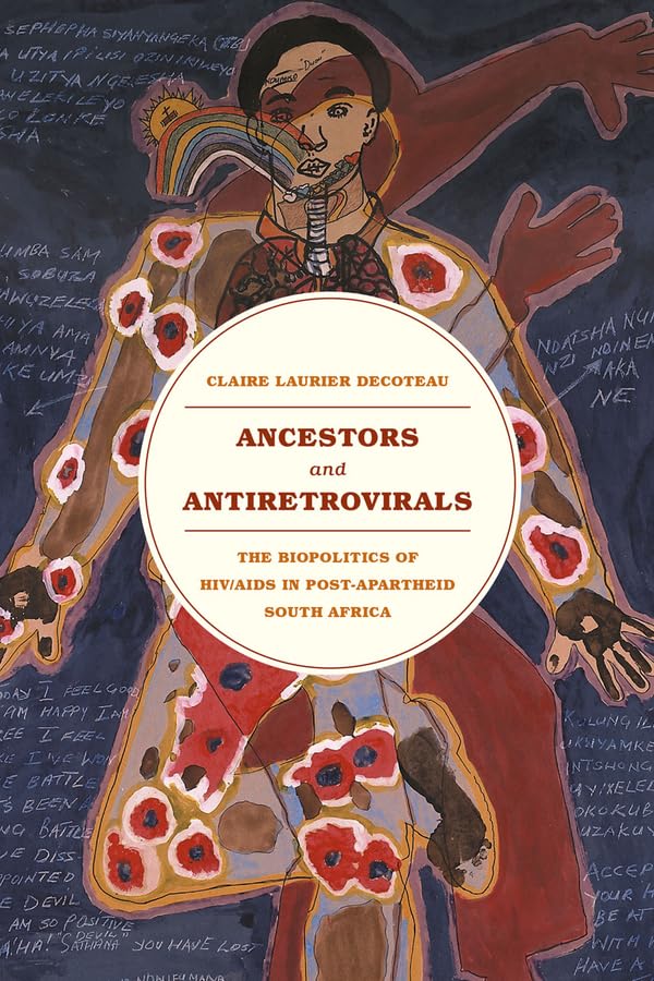 Ancestors and Antiretrovirals: The Biopolitics of HIV/AIDS in PostApartheid South Africa,Used