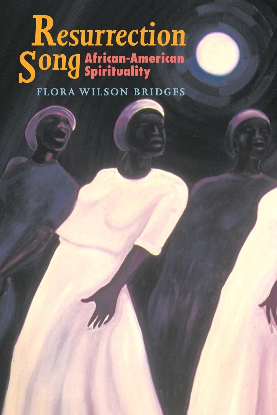 Resurrection Song: AfricanAmerican Spirituality (Bishop Henry McNeal Turner/Sojourner Truth Series in Black Religion),Used