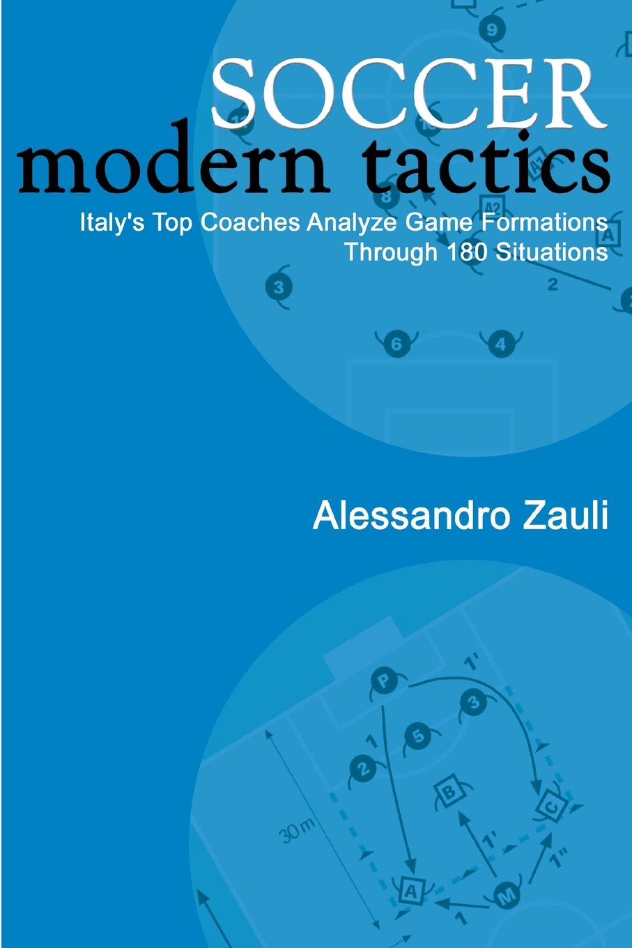Soccer: Modern Tactics: Italy's Top Coaches Analyze Game Formations Through 180 Situations,Used