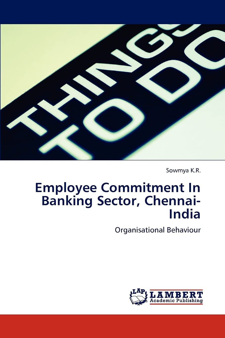 Employee Commitment In Banking Sector, ChennaiIndia: Organisational Behaviour,Used