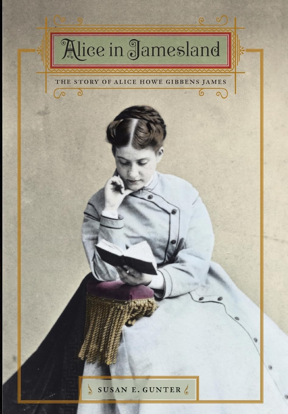Alice In Jamesland: The Story Of Alice Howe Gibbens James,Used