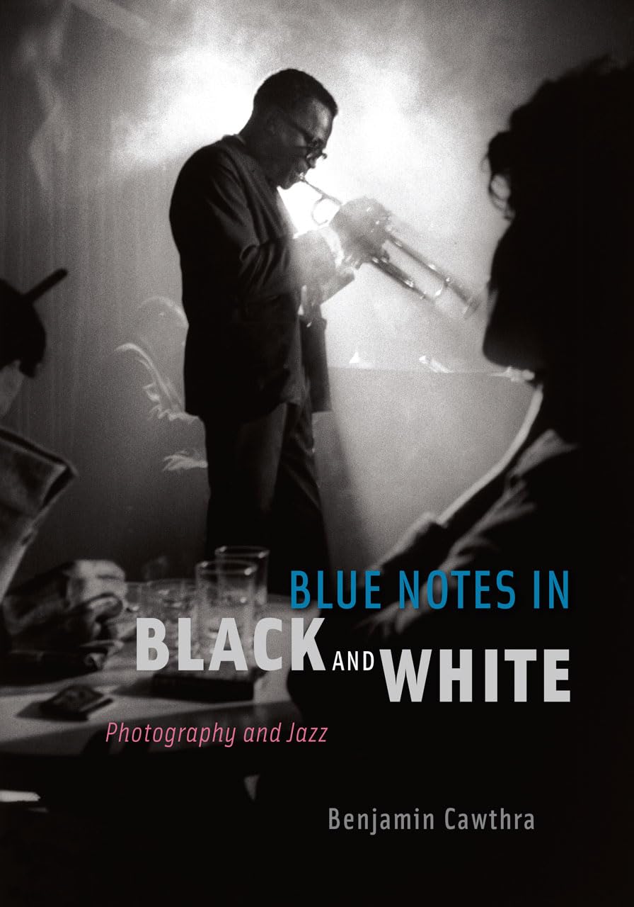 Blue Notes In Black And White: Photography And Jazz,New