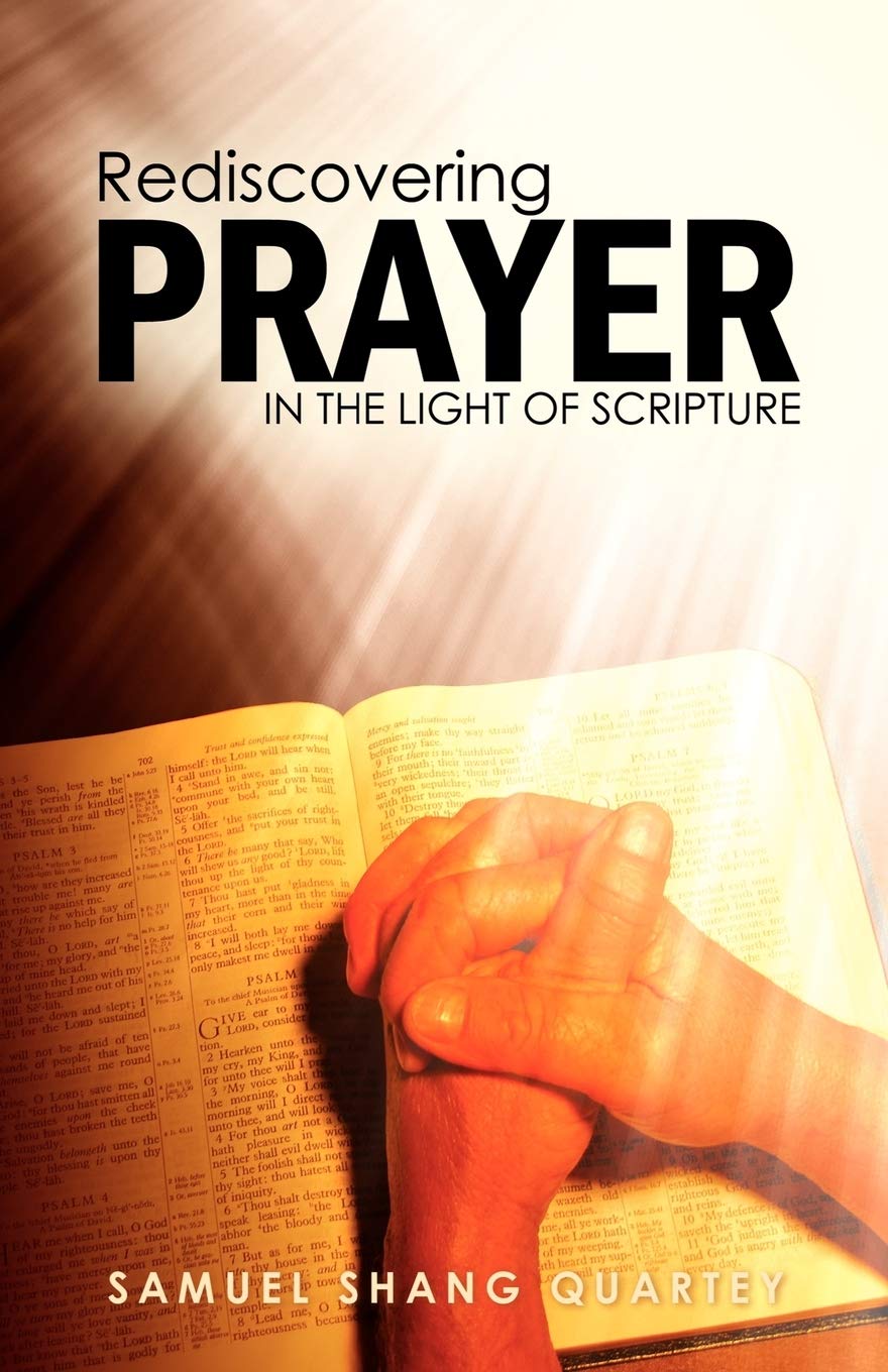 Rediscovering Prayer In The Light Of Scripture: Thy Kingdom Come; Thy Will Be Done On Earth As It Is In Heaven,Used