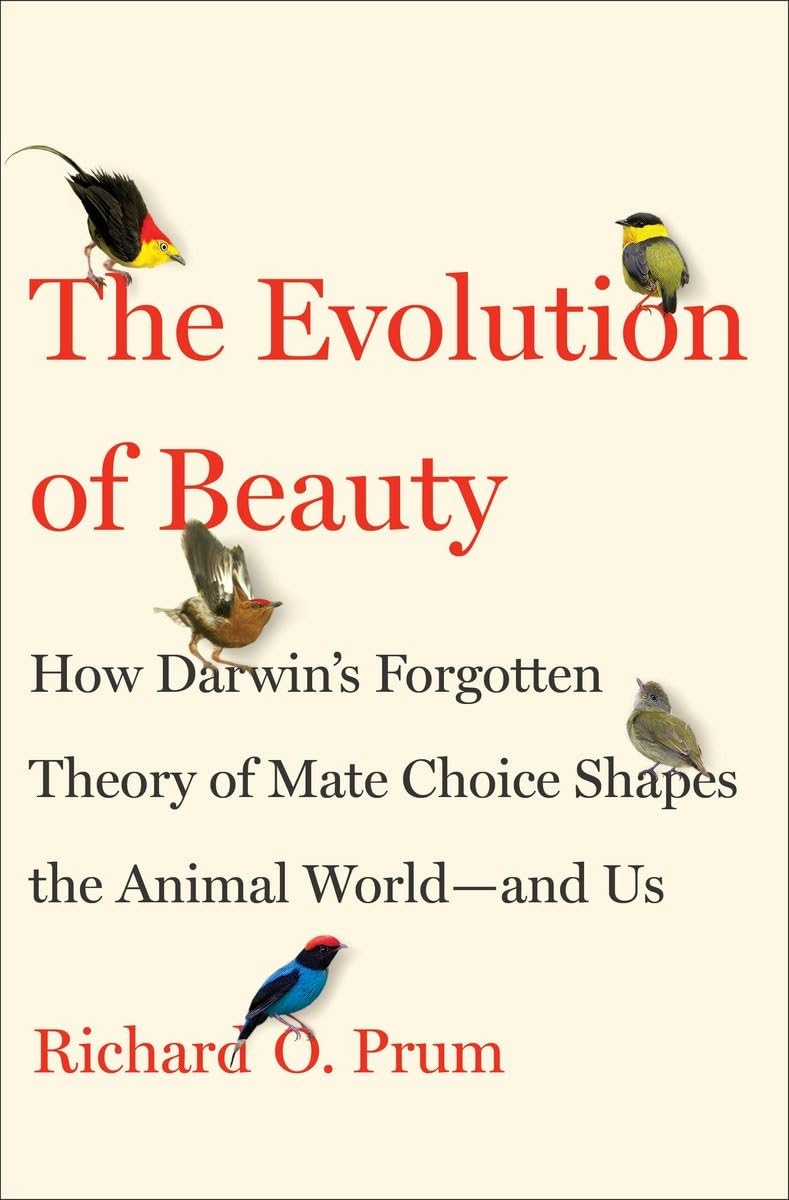 The Evolution Of Beauty: How Darwin'S Forgotten Theory Of Mate Choice Shapes The Animal World  And Us,Used