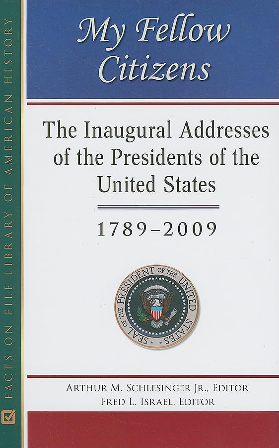My Fellow Citizens: The Inaugural Addresses Of The Presidents Of The United States, 17892009 (Facts On File Library Of American,Used