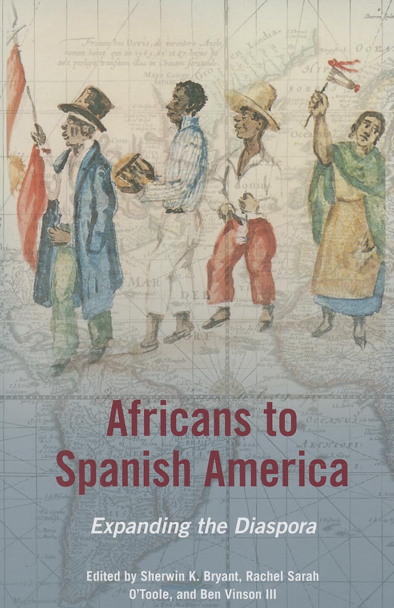 Africans to Spanish America: Expanding the Diaspora (New Black Studies Series),New