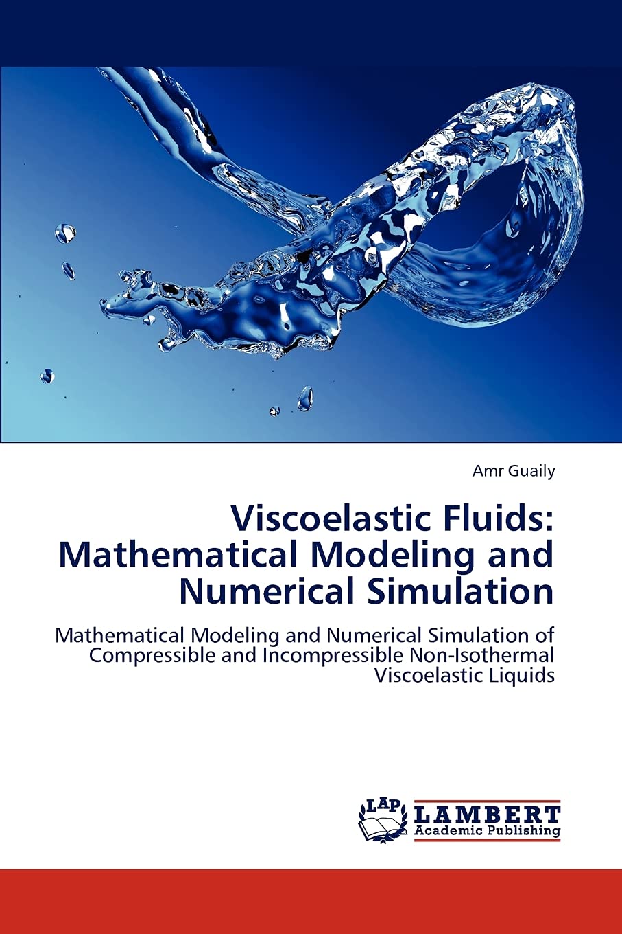 Viscoelastic Fluids: Mathematical Modeling and Numerical Simulation: Mathematical Modeling and Numerical Simulation of Compressi,Used