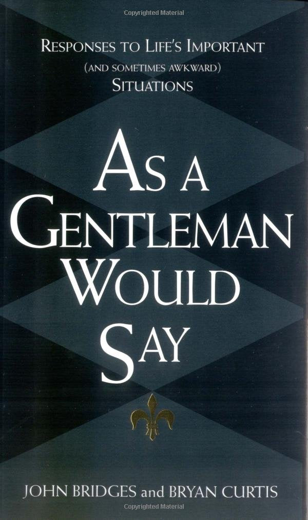 As a Gentleman Would Say: Responses to Life's Important (And Sometimes Awkward) Situations,Used