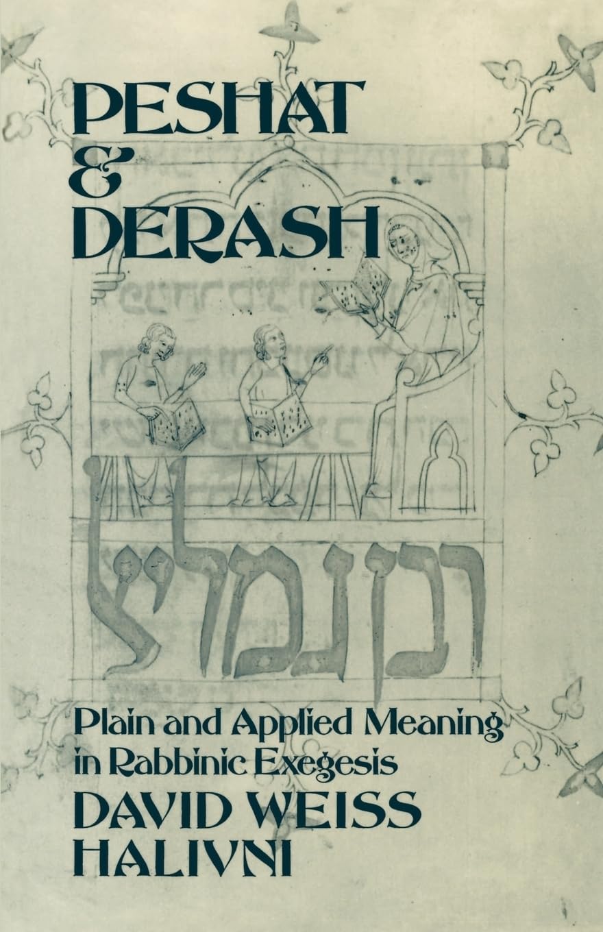 Peshat And Derash: Plain And Applied Meaning In Rabbinic Exegesis