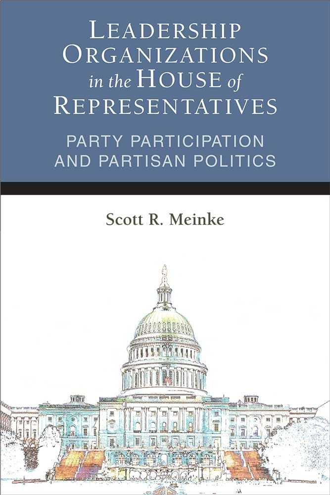 Leadership Organizations in the House of Representatives: Party Participation and Partisan Politics (Legislative Politics And Po,Used