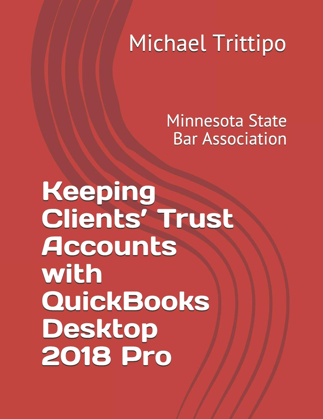 Keeping Clients Trust Accounts with QuickBooks Desktop 2018 Pro (MSBA IOLTA Guides),Used