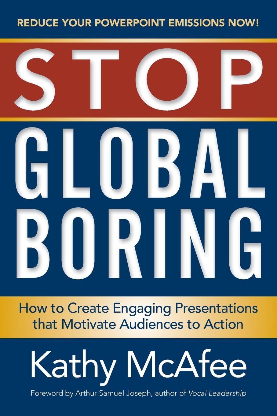 Stop Global Boring: How to Create Engaging Presentations that Motivate Audiences to Action,Used