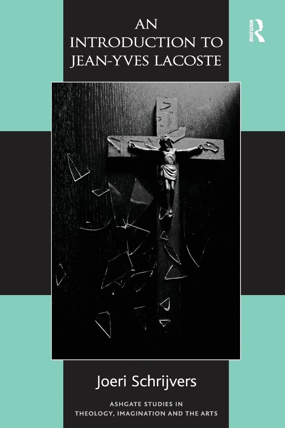 An Introduction to JeanYves Lacoste (Routledge Studies in Theology, Imagination and the Arts),Used