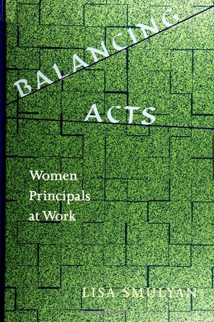 Balancing Acts: Woman Principals at Work (Suny Series in Women in Education),Used