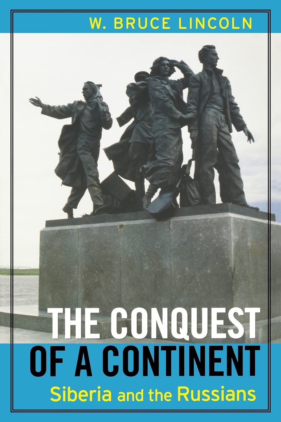 The Conquest Of A Continent: Siberia And The Russians,New