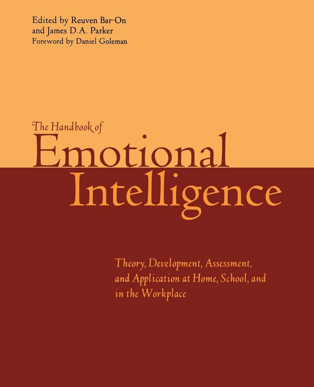 The Handbook Of Emotional Intelligence: The Theory And Practice Of Development, Evaluation, Education, And Applicationat Home,