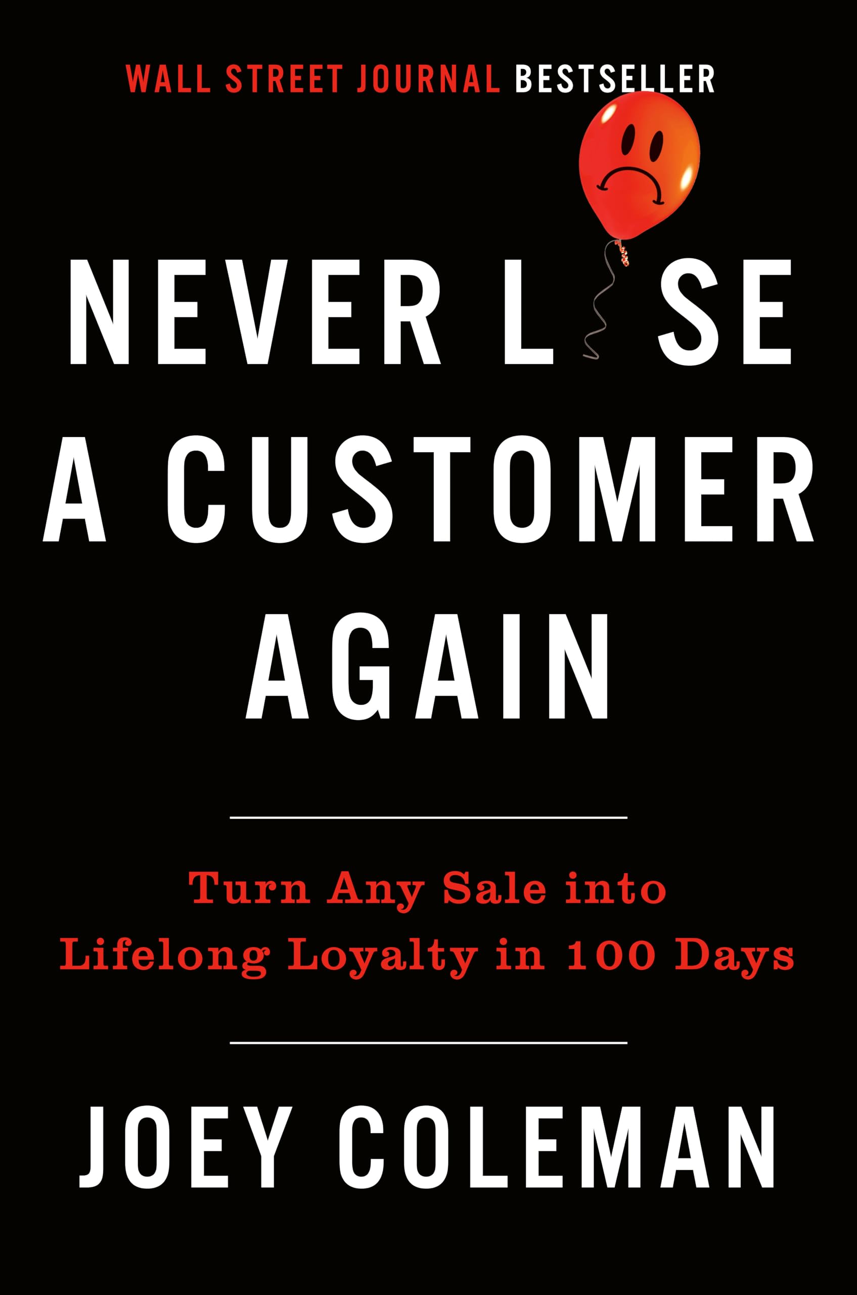 Never Lose a Customer Again: Turn Any Sale into Lifelong Loyalty in 100 Days,New