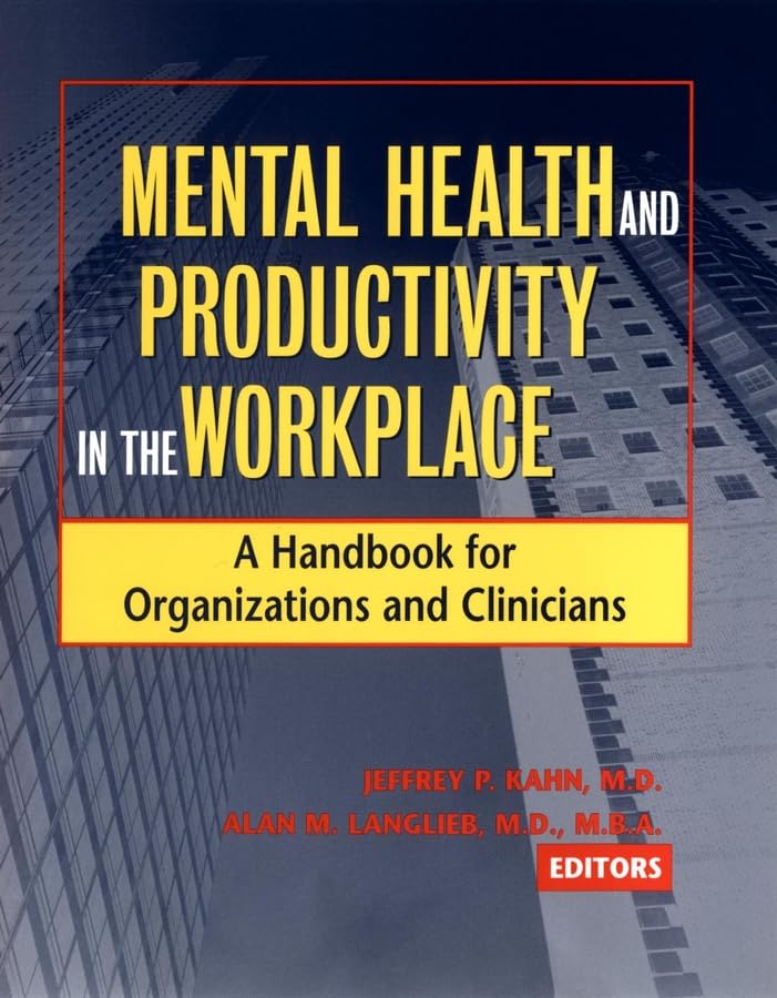 Mental Health and Productivity in the Workplace: A Handbook for Organizations and Clinicians,Used