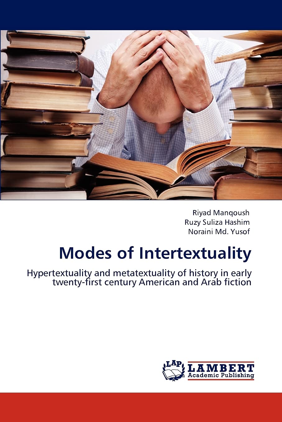 Modes of Intertextuality: Hypertextuality and metatextuality of history in early twentyfirst century American and Arab fiction,Used