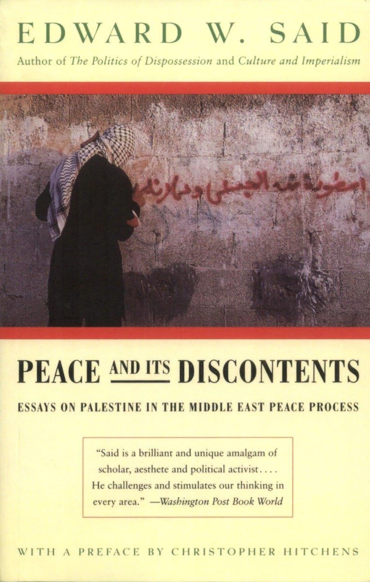 Peace And Its Discontents: Essays On Palestine In The Middle East Peace Process