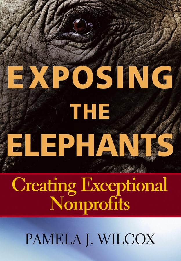 Exposing the Elephants: Creating Exceptional Nonprofits,Used