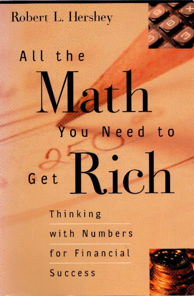 All The Math You Need To Get Rich: Thinking With Numbers For Financial Success,Used