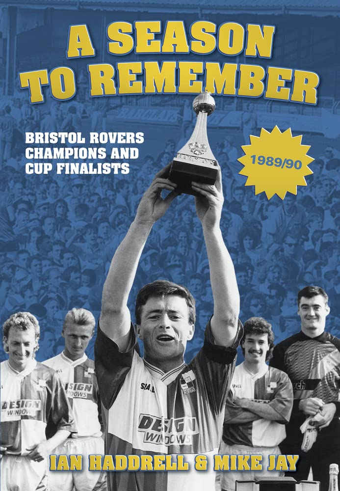 Bristol Rovers: A Season to Remember Champions and Cup Finalists 1989/90,Used