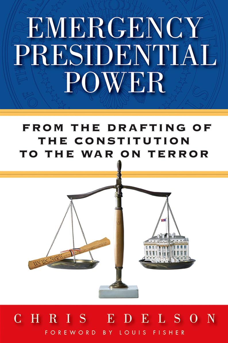 Emergency Presidential Power: From the Drafting of the Constitution to the War on Terror,Used