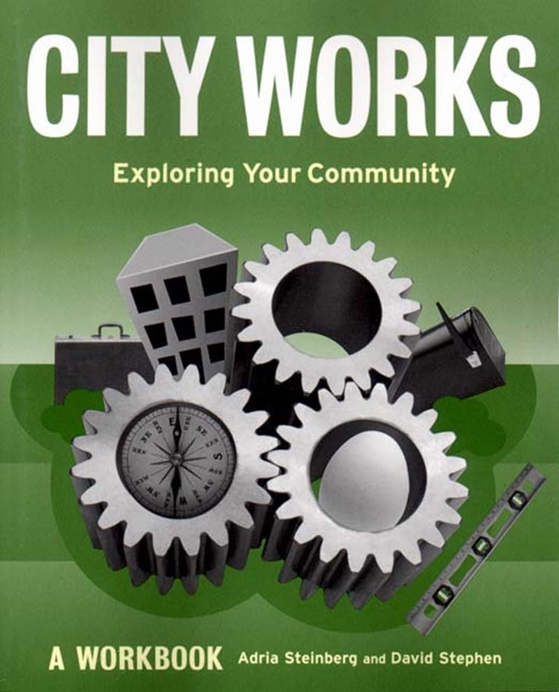 City Works: Exploring Your Community : A Workbook,Used