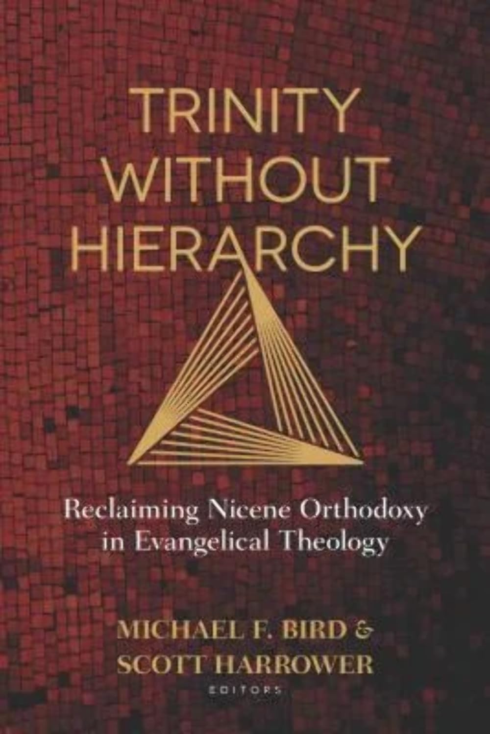 Trinity Without Hierarchy: Reclaiming Nicene Orthodoxy in Evangelical Theology,Used