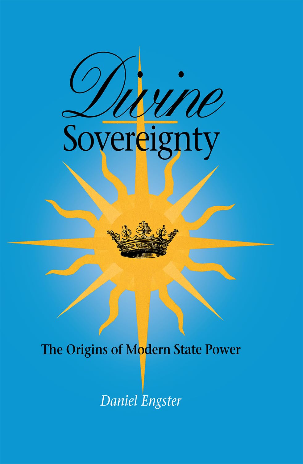 Divine Sovereignty: The Origins Of Modern State Power,Used