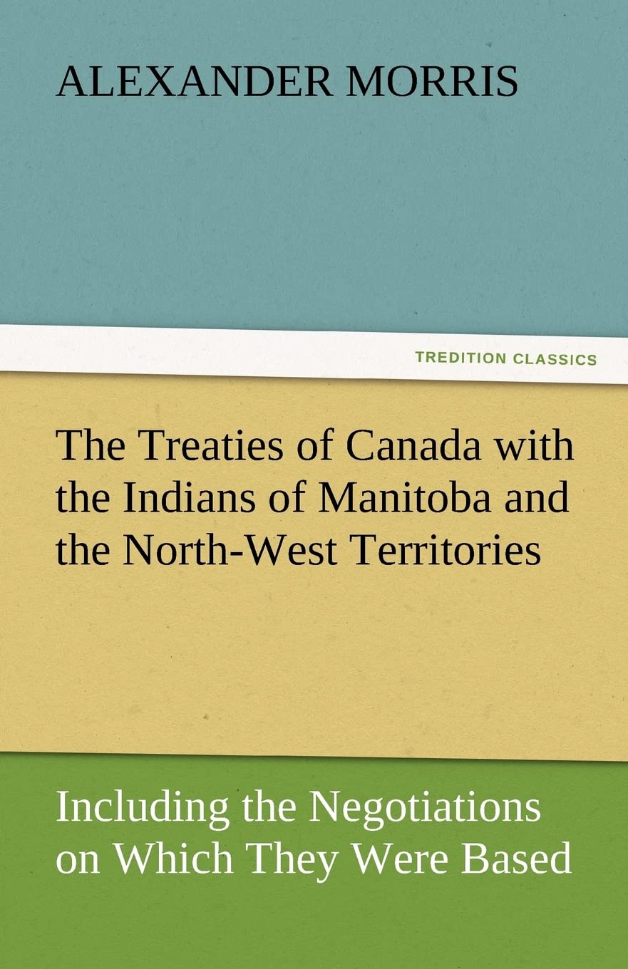 The Treaties of Canada with the Indians of Manitoba and the NorthWest Territories,Used