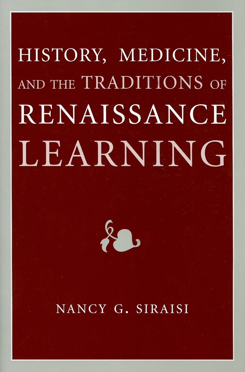 History, Medicine, and the Traditions of Renaissance Learning (Cultures Of Knowledge In The Early Modern World),Used