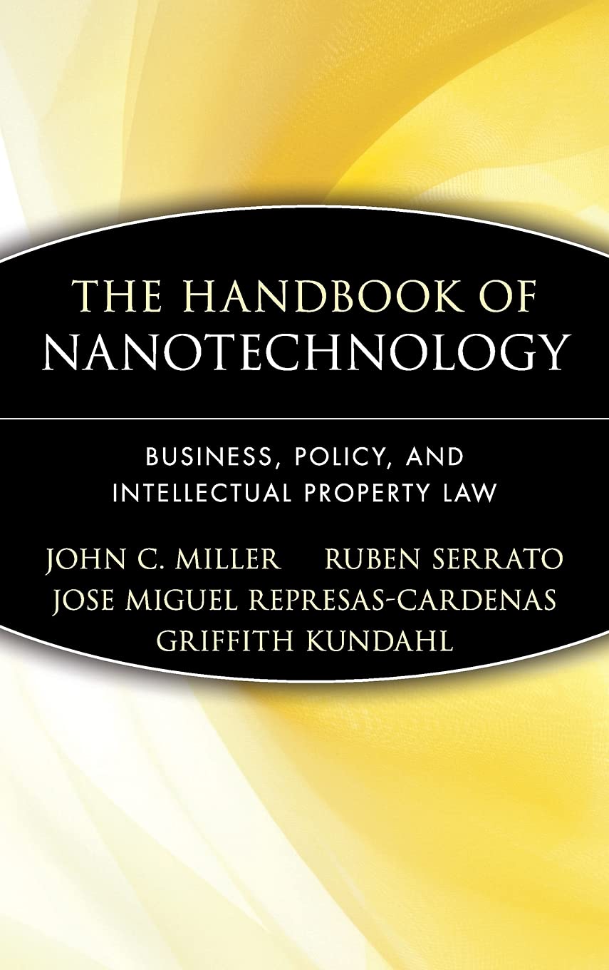 The Handbook Of Nanotechnology: Business, Policy, And Intellectual Property Law