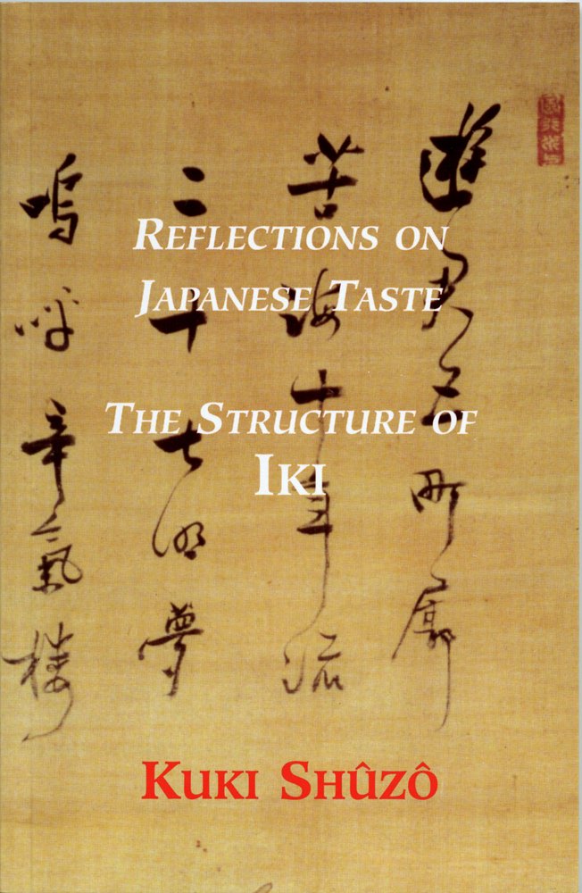 Reflections On Japanese Taste: The Structure Of Iki,New