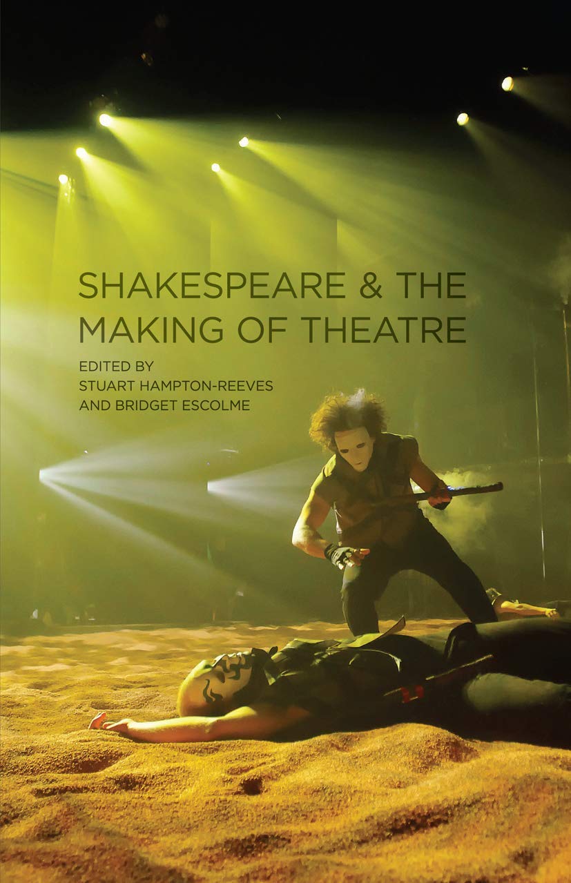 Shakespeare And The Making Of Theatre