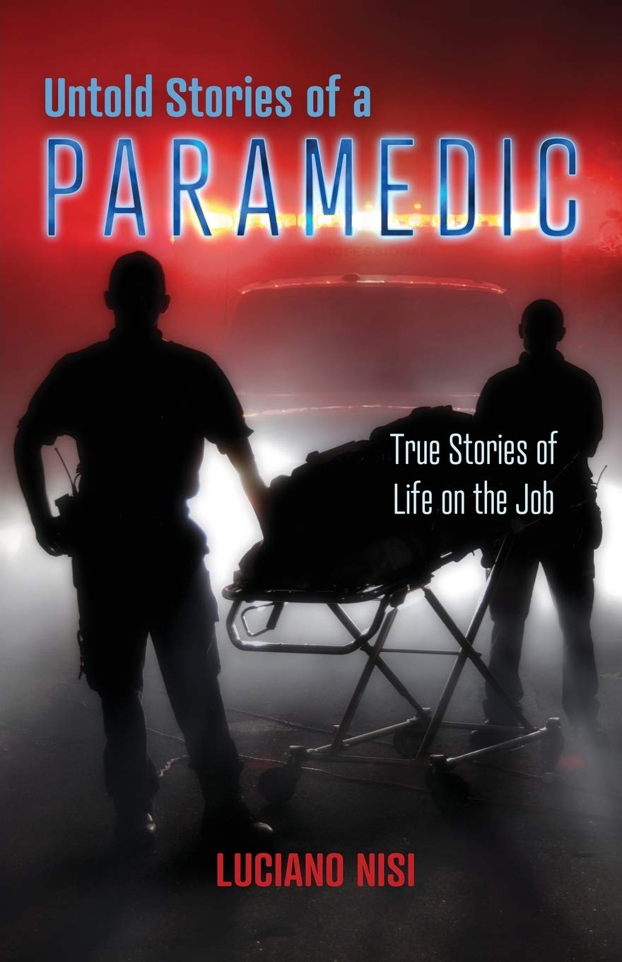 Untold Stories of a Paramedic: True Stories of Life on the Job,Used