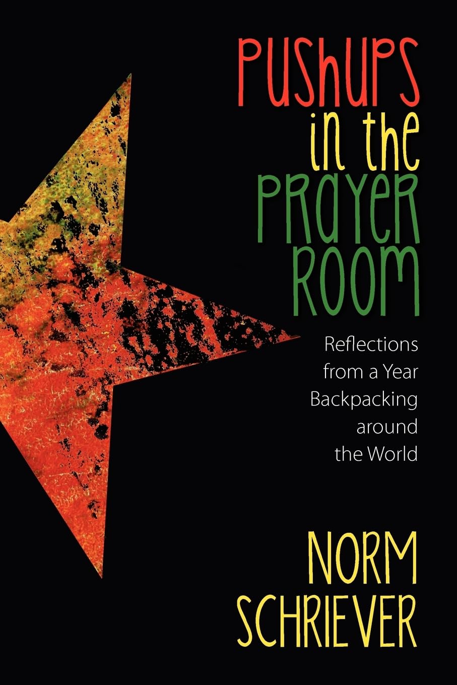 Pushups In The Prayer Room: Reflections From A Year Backpacking Around The World,Used