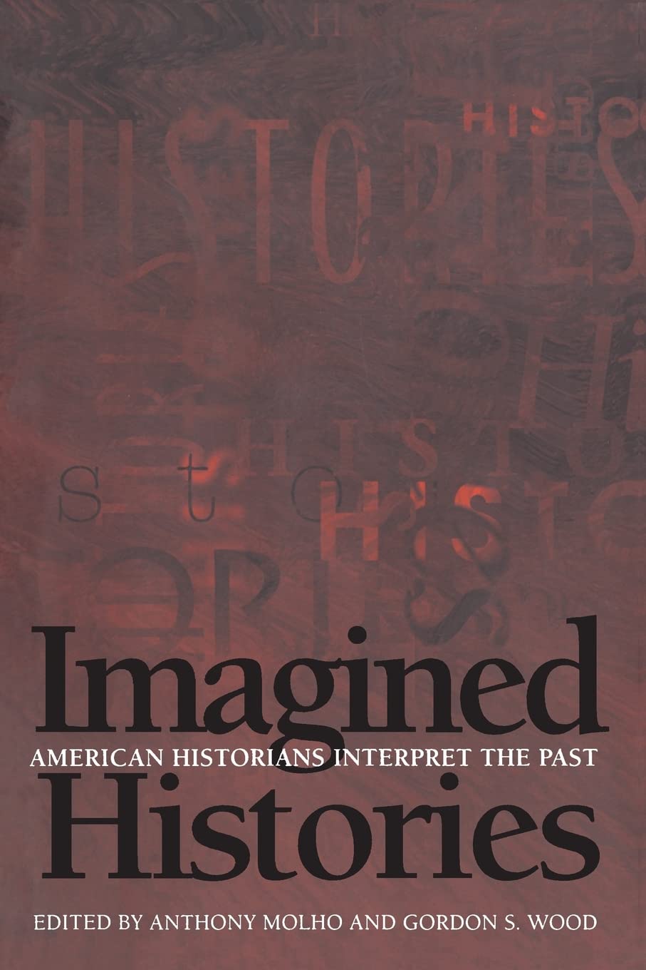 Imagined Histories: American Historians Interpret The Past,Used