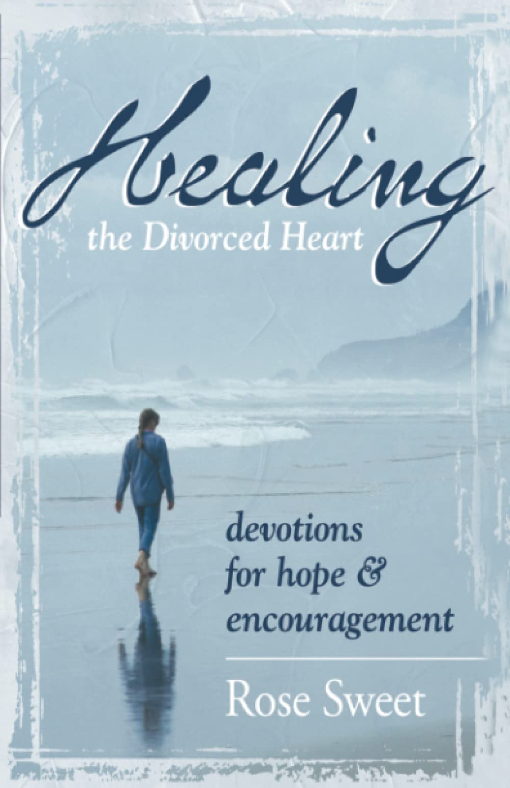 Healing the Divorced Heart: Devotions for Hope & Encouragement,New