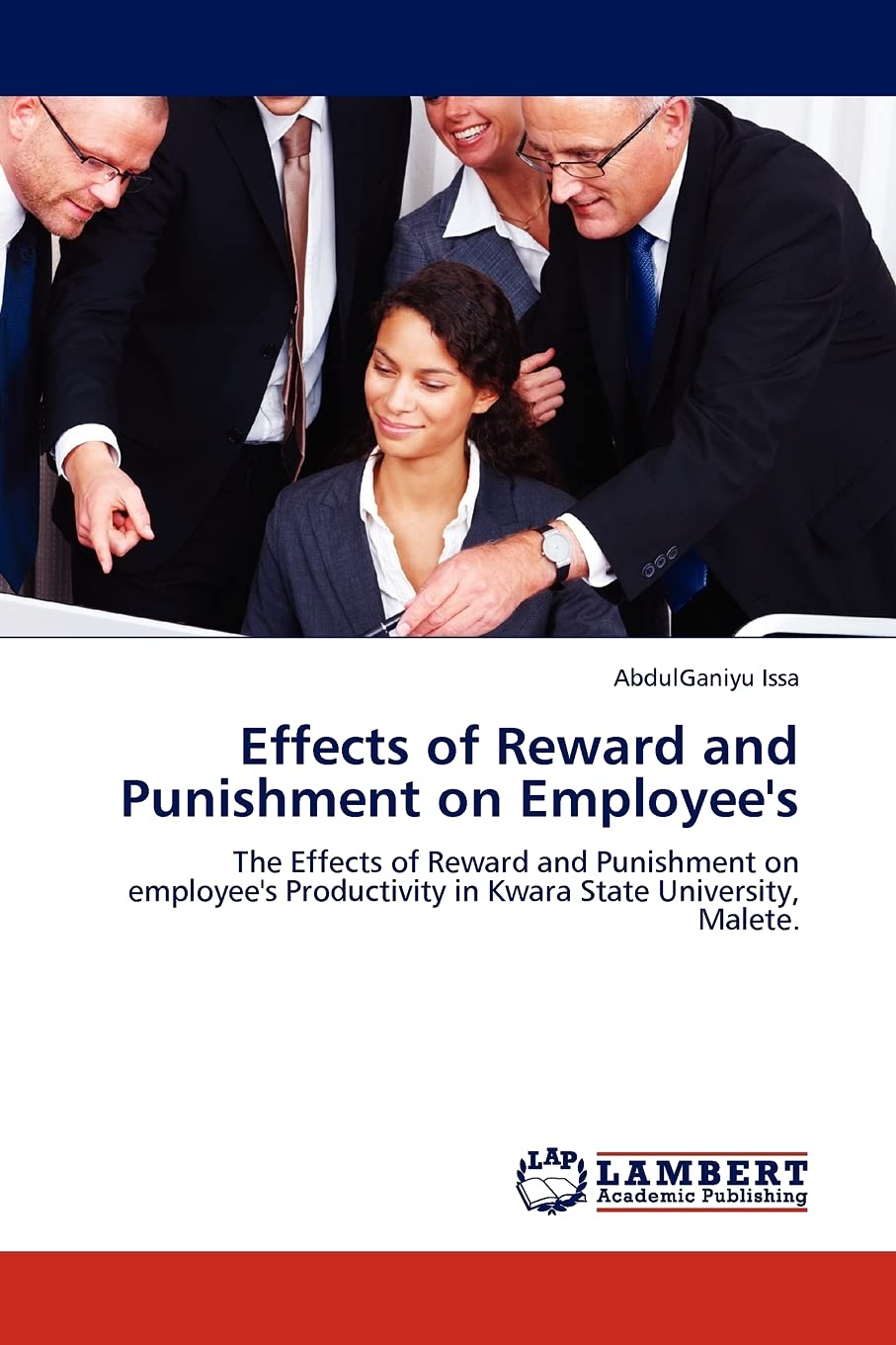 Effects of Reward and Punishment on Employee's: The Effects of Reward and Punishment on employee's Productivity in Kwara State U,Used