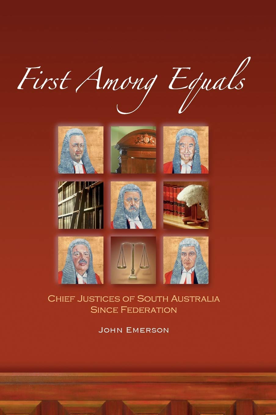 First Among Equals: Chief Justices of South Australia since Federation,Used