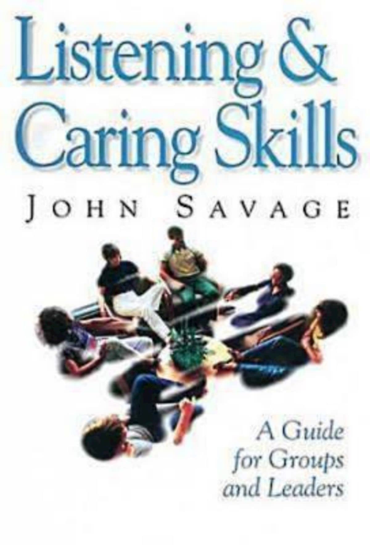 Listening and Caring Skills in Ministry: A Guide for Groups and Leaders,Used