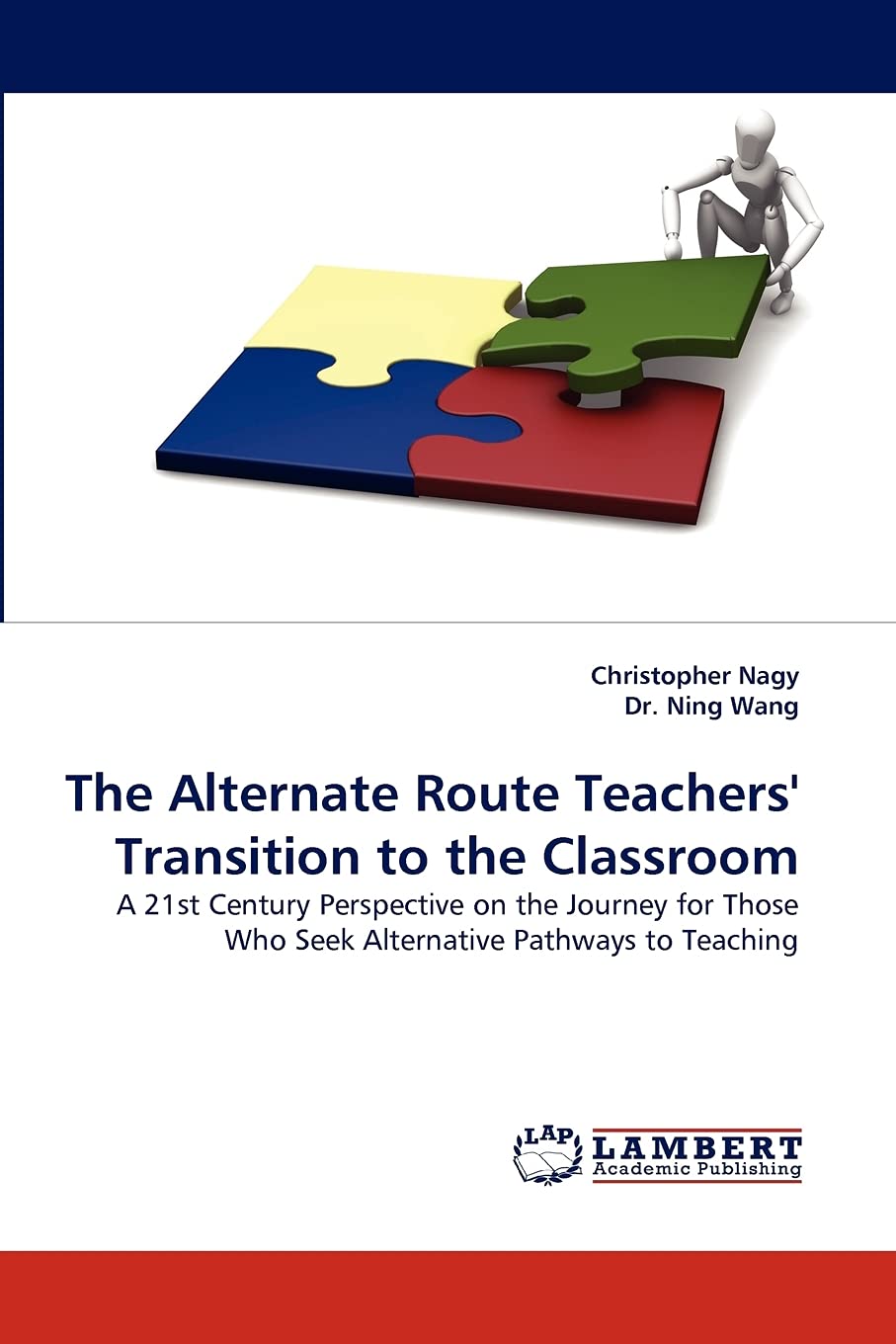 The Alternate Route Teachers' Transition to the Classroom: A 21st Century Perspective on the Journey for Those Who Seek Alternat,Used