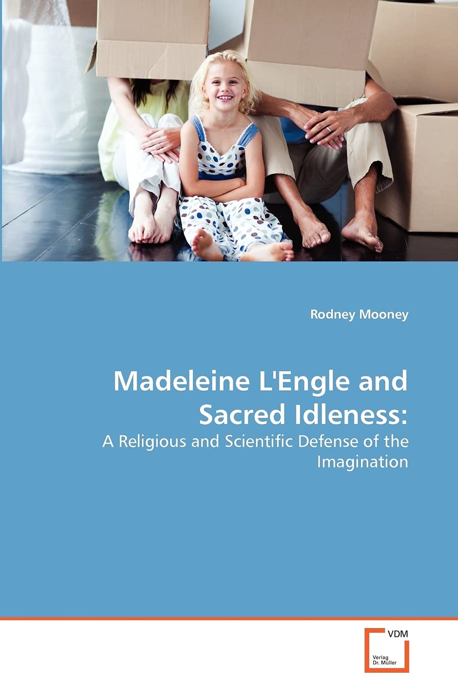Madeleine L'Engle and Sacred Idleness:: A Religious and Scientific Defense of the Imagination,Used